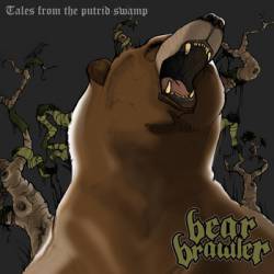 Bear Brawler : Tales from the Putrid Swamp